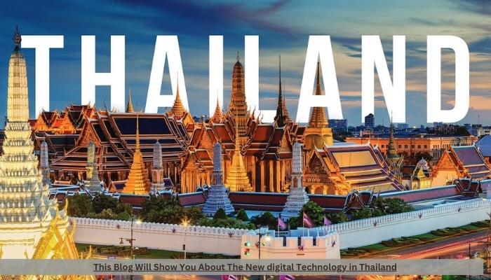 This Blog Will Show You About The New digital Technology in Thailand