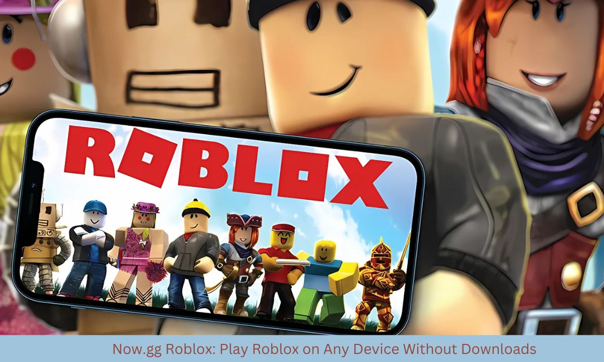 Now.gg Roblox: Play Roblox on Any Device Without Downloads